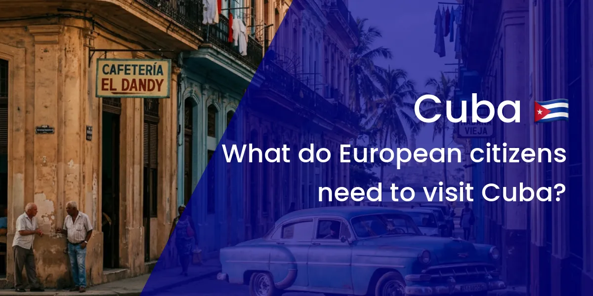 Cuba Visa for European Citizens: Current Rules & How to Apply