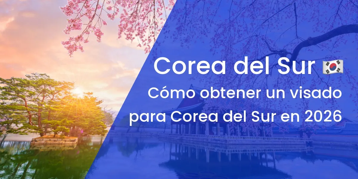 Cómo obtener un visado para Corea del Sur: Guía completa 2026