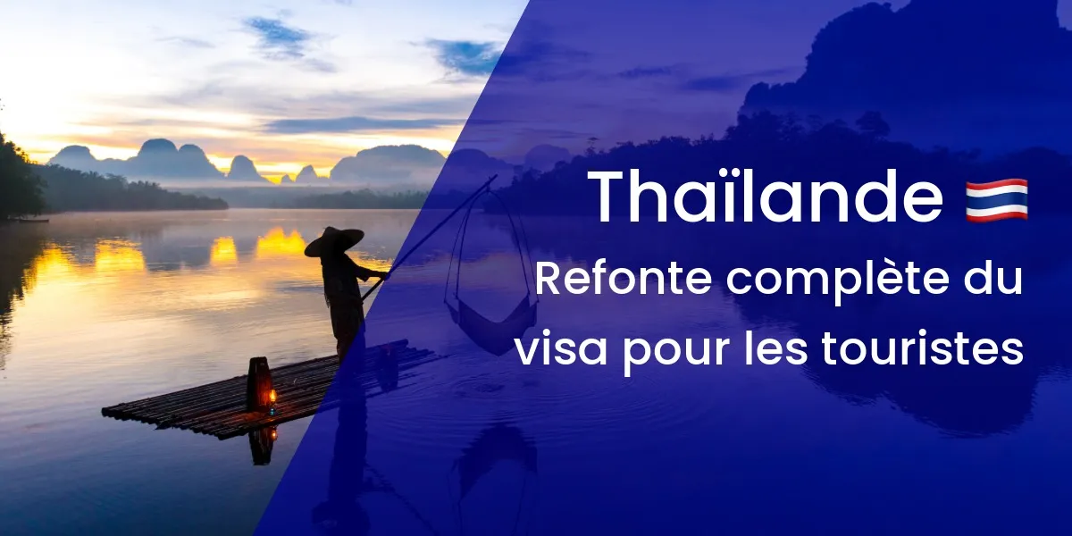 La Thaïlande met fin à l'entrée sans visa de 60 jours : ce que cela change pour les voyageurs
