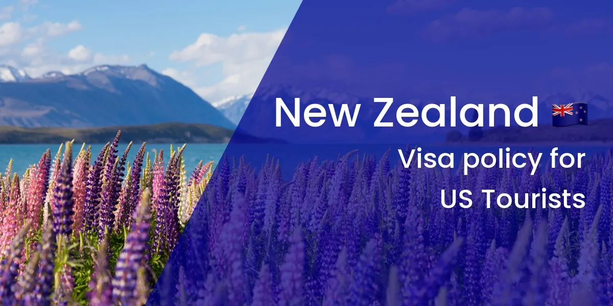 New Zealand Visa for US Citizens: Everything You Need To Know