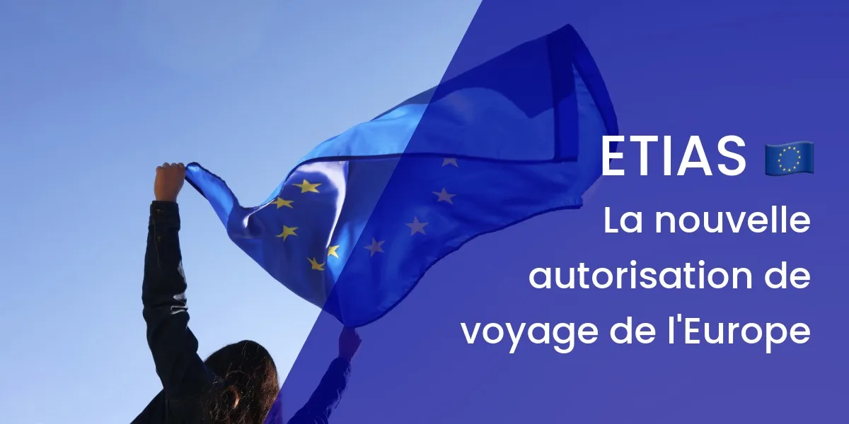 Qu'est-ce que l'ETIAS ? Le guide complet pour les voyageurs